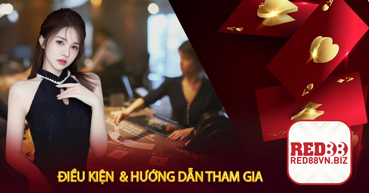 Điều Kiện  & Hướng Dẫn Tham Gia