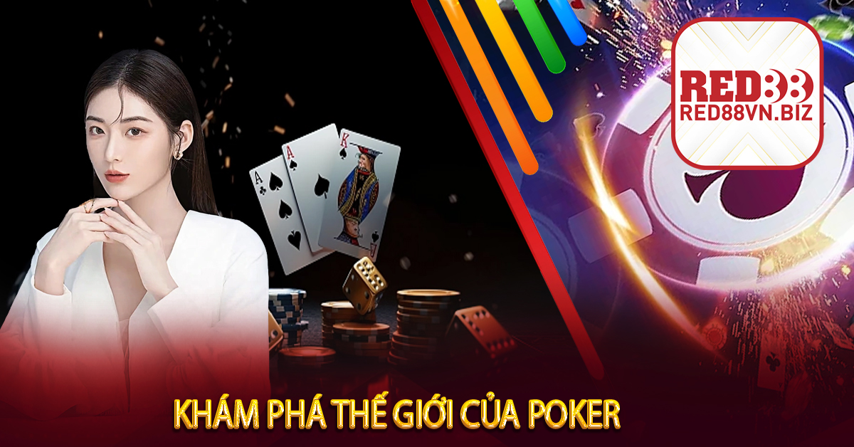 Khám Phá Thế Giới Của Poker