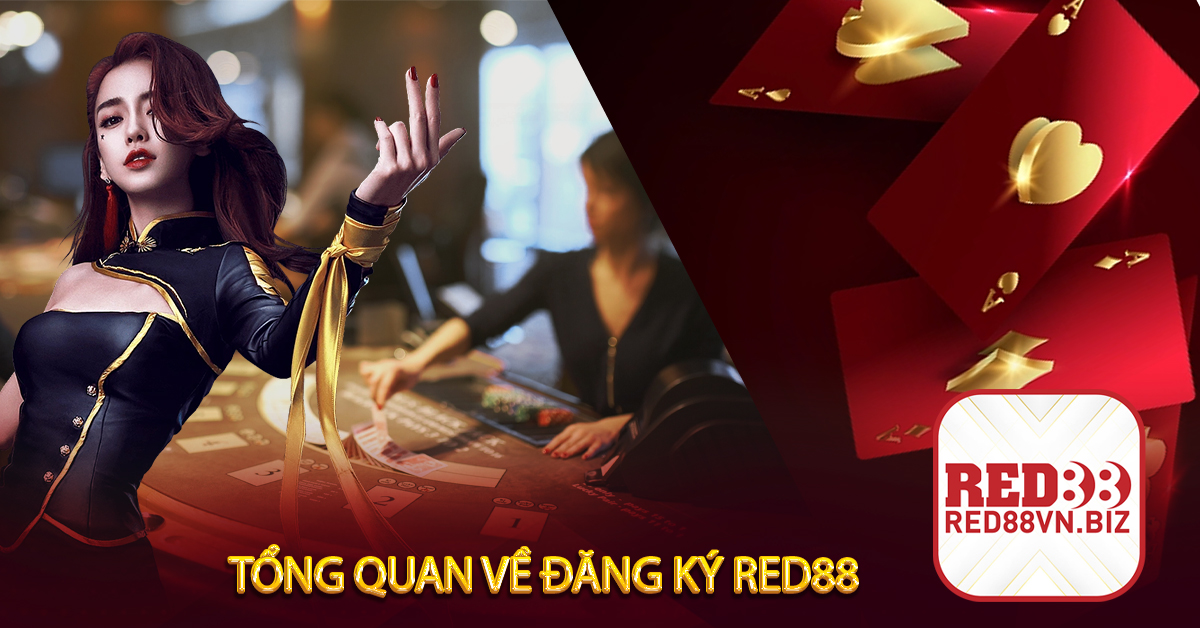 Tổng Quan Về Đăng Ký Red88