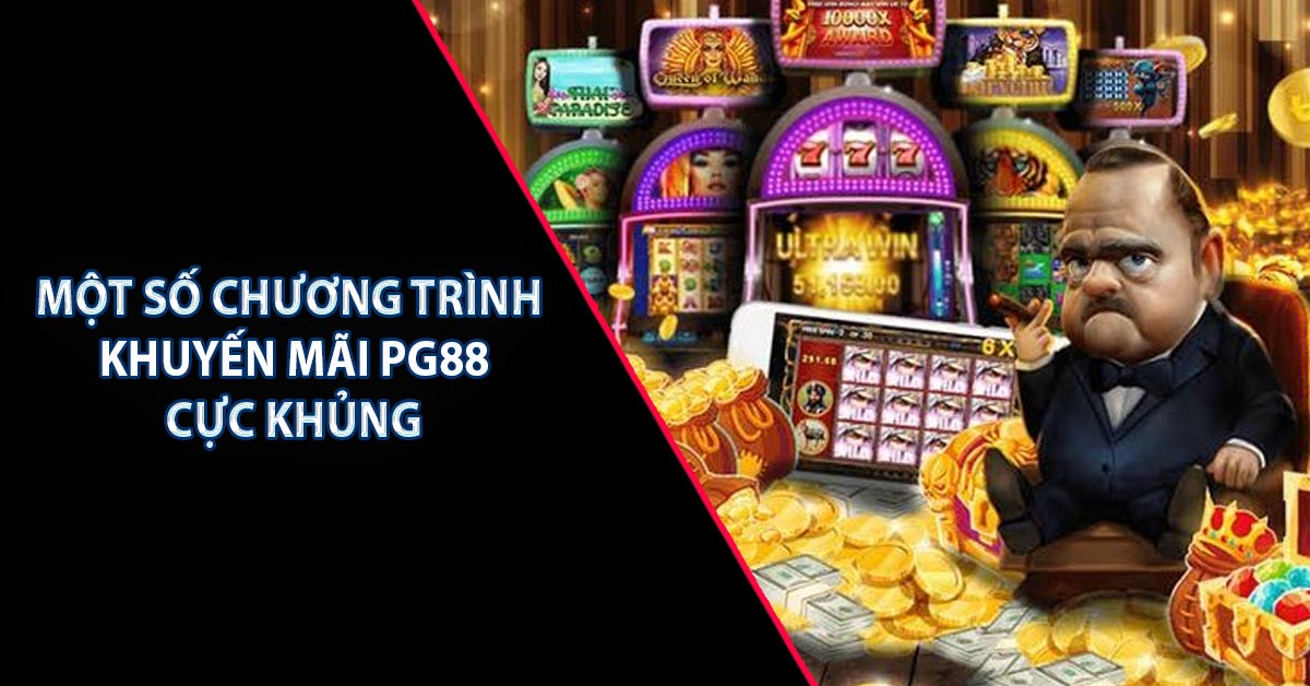 Một số chương trình khuyến mãi PG88 cực khủng