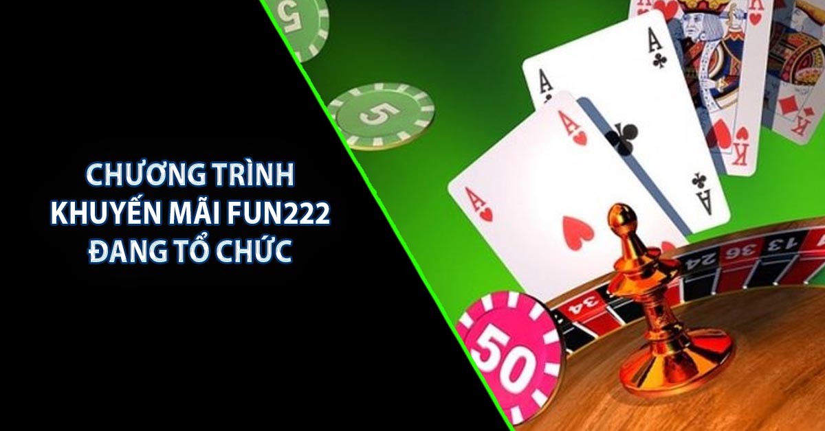 Chương trình khuyến mãi FUN222 đang tổ chức